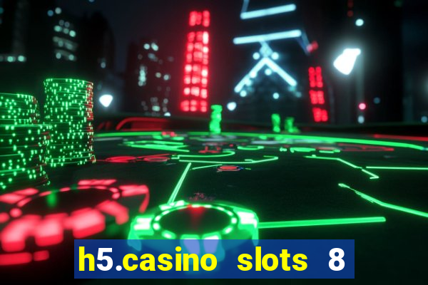 h5.casino slots 8 paga mesmo